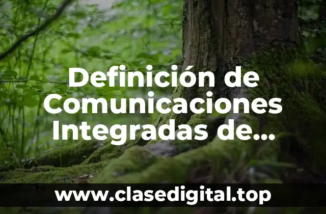 Definición de Comunicaciones Integradas de Marketing (CIM)