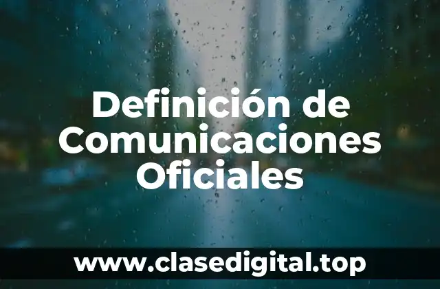 Definición de Comunicaciones Oficiales