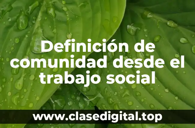 Definición de comunidad desde el trabajo social