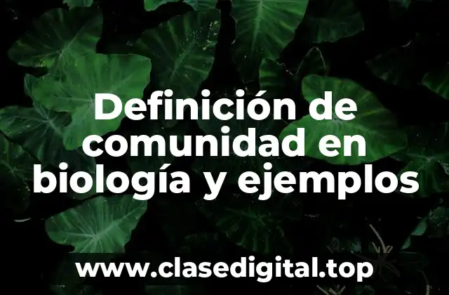 Definición de comunidad en biología y ejemplos