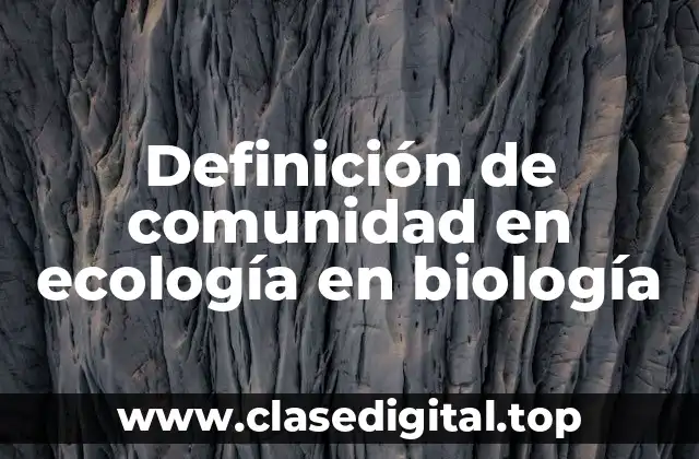 Definición de comunidad en ecología en biología