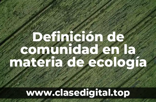 Definición de comunidad en la materia de ecología