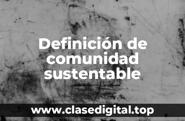 Definición de comunidad sustentable