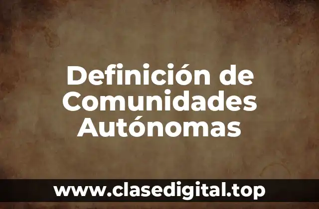 Definición de Comunidades Autónomas