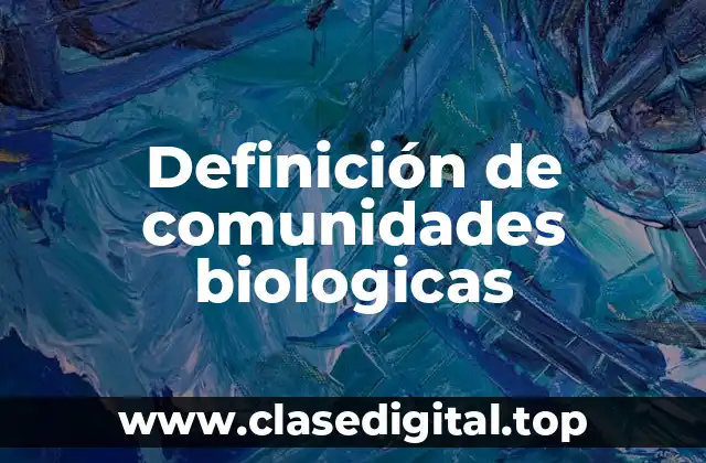 Ejemplos de comunidades biológicas