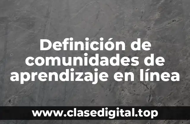 Definición de comunidades de aprendizaje en línea