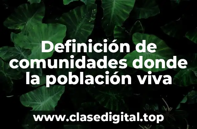 Ejemplos de comunidades donde la población viva
