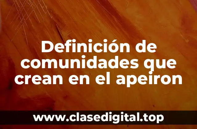 Ejemplos de comunidades que crean en el apeiron