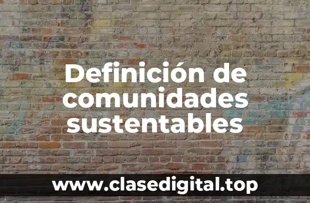 Ejemplos de comunidades sustentables