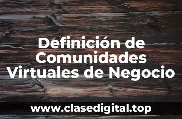 Definición Técnica de Comunidades Virtuales de Negocio