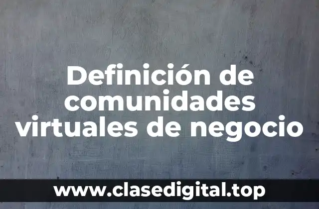 Definición de comunidades virtuales de negocio