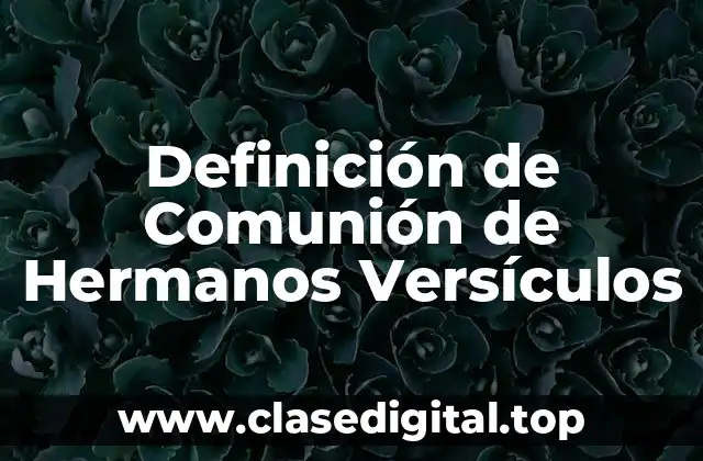 Definición de Comunión de Hermanos Versículos
