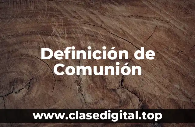 Definición de Comunión