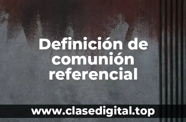 Definición de comunión referencial