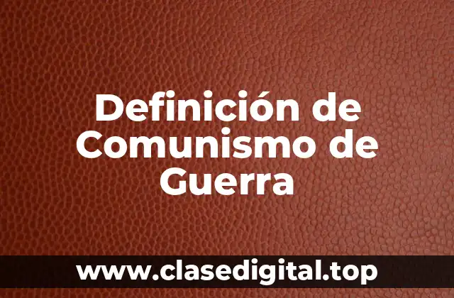 Definición de Comunismo de Guerra