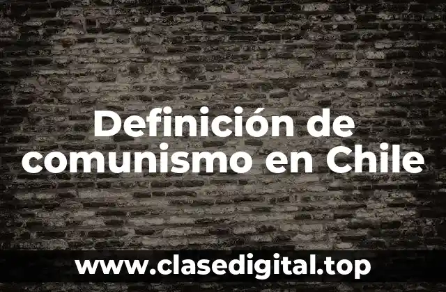 Definición de comunismo en Chile
