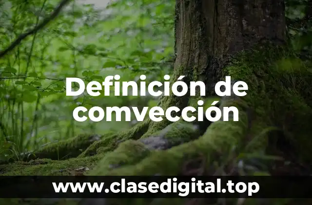 Definición de comvección