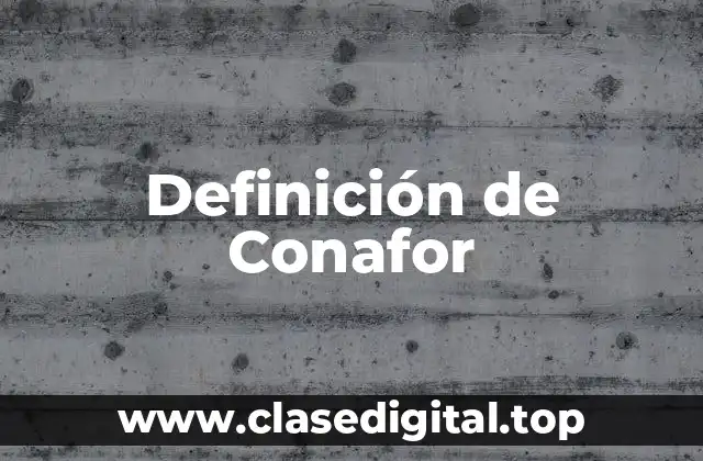 Definición de Conafor