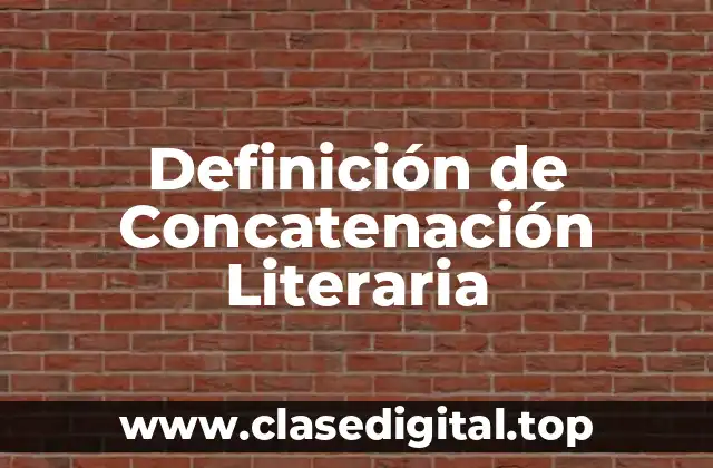 Definición de Concatenación Literaria