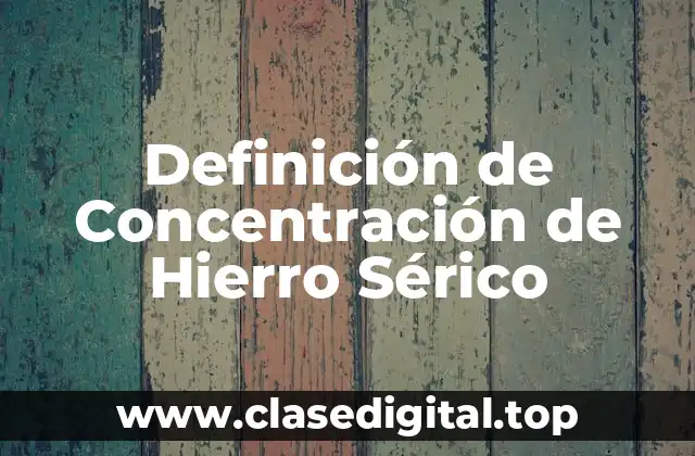 Definición de Concentración de Hierro Sérico