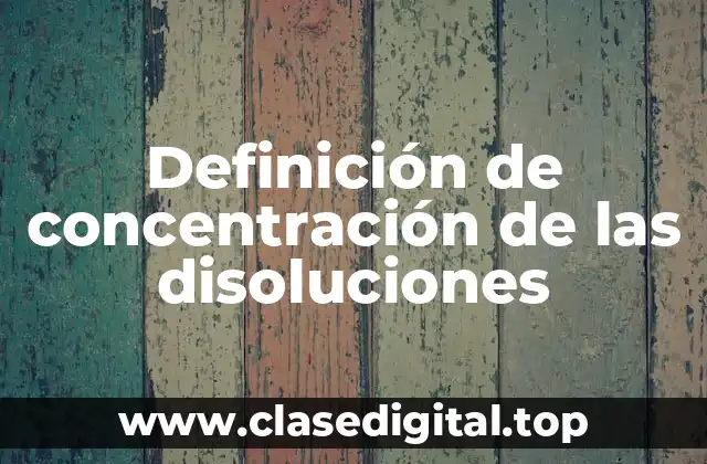 Definición de concentración de las disoluciones