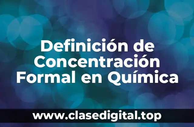 Definición de Concentración Formal en Química