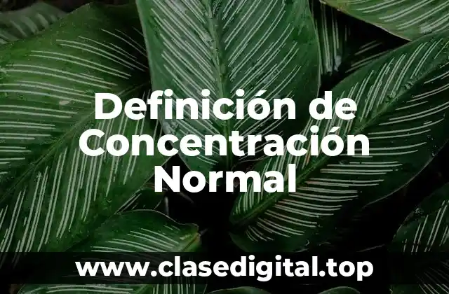 Definición de Concentración Normal