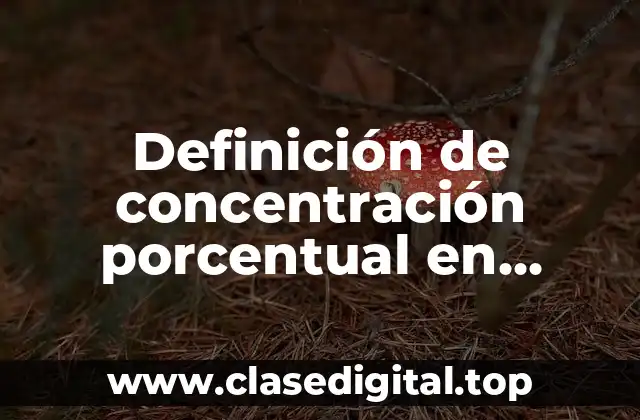 Definición de concentración porcentual en química