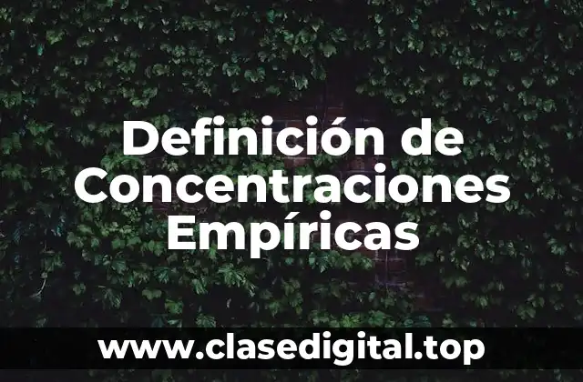 Ejemplos de concentraciones empiricas