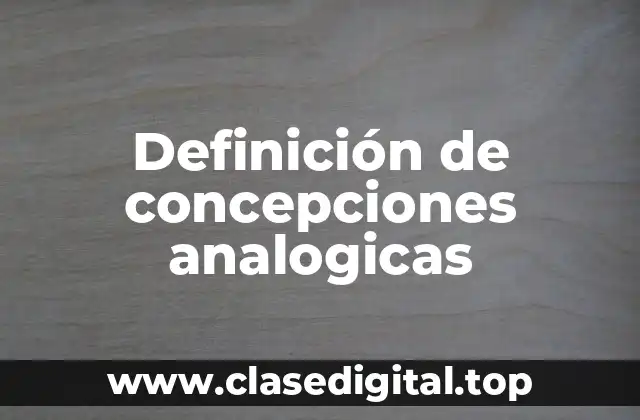 Definición de concepciones analogicas