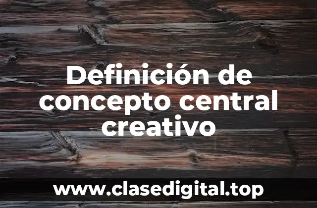 Definición de concepto central creativo