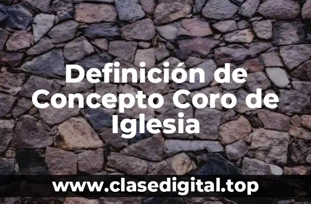 Definición de Concepto Coro de Iglesia