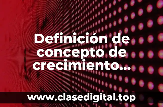 Definición de concepto de crecimiento vegetativo