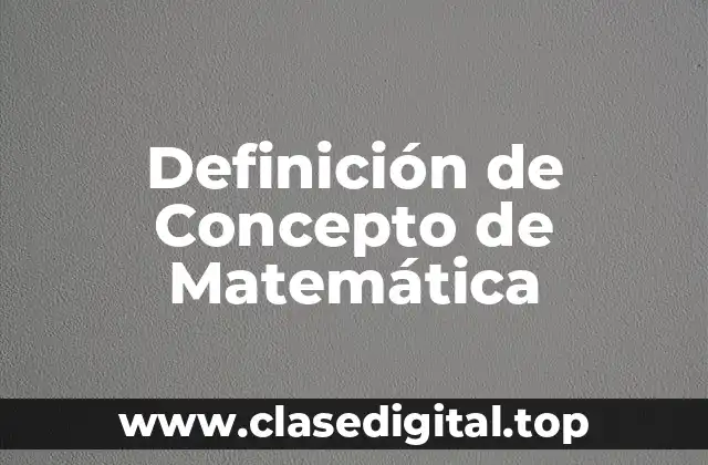 Definición de Concepto de Matemática