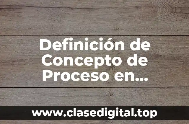 Definición de Concepto de Proceso en Interacción