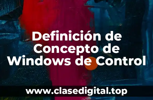 Definición de Concepto de Windows de Control