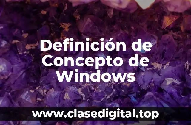 Definición de Concepto de Windows