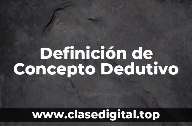 Definición de Concepto Dedutivo