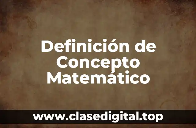 Definición de Concepto Matemático