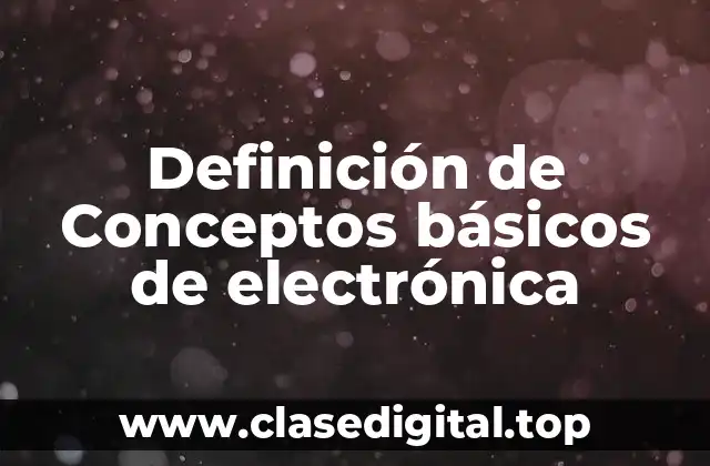 Definición técnica de electrónica