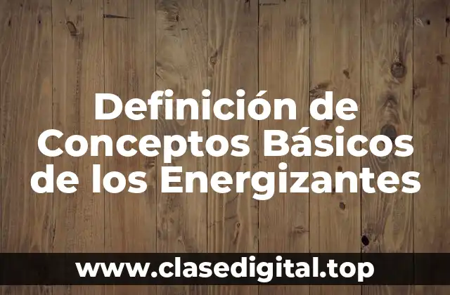 Definición de Conceptos Básicos de los Energizantes