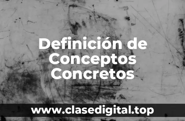 Definición de Conceptos Concretos