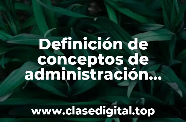 Definición de conceptos de administración educativa