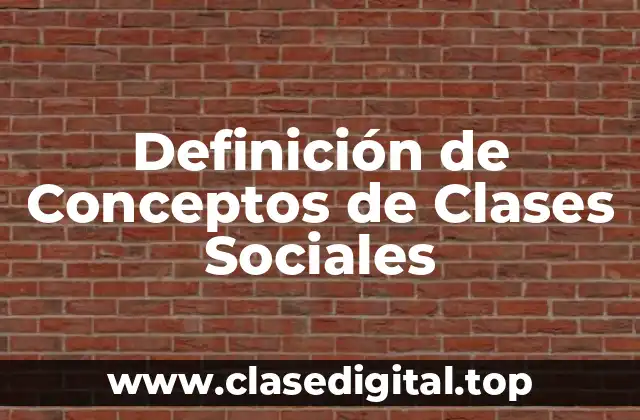 Definición técnica de Conceptos de Clases Sociales