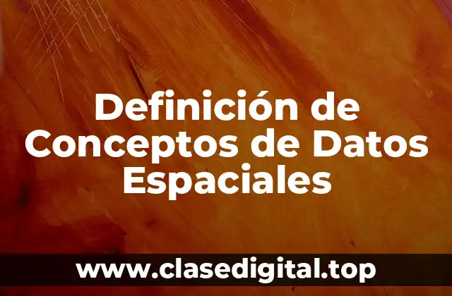 Definición de Conceptos de Datos Espaciales