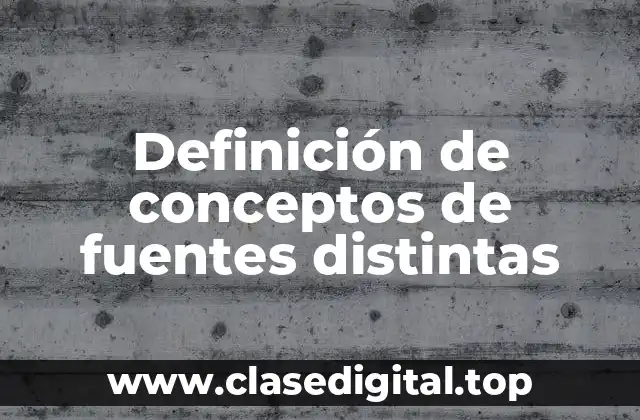 Definición de conceptos de fuentes distintas