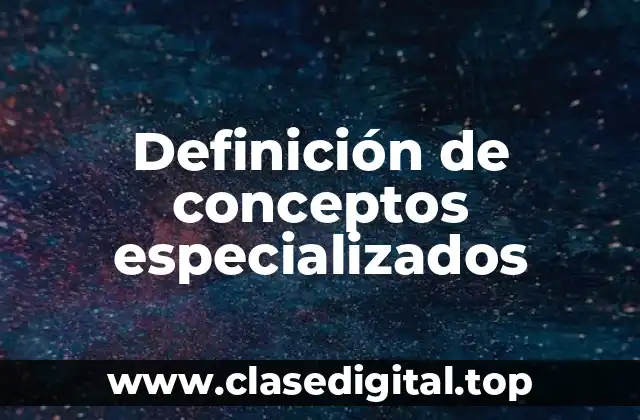 Definición de conceptos especializados