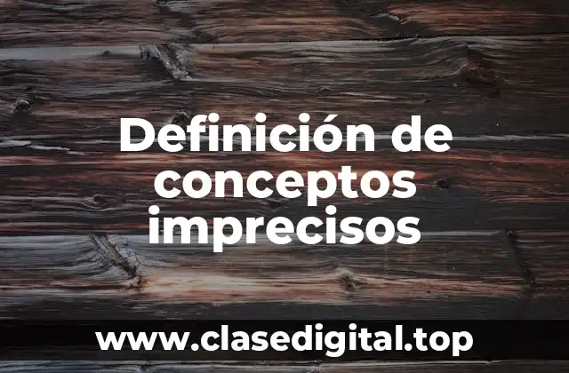 Definición de conceptos imprecisos