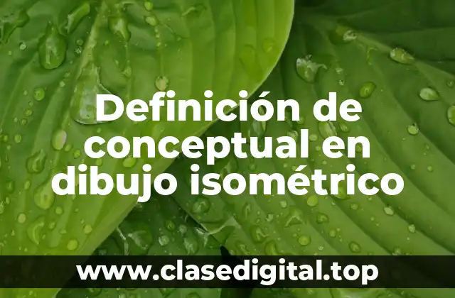 Definición de conceptual en dibujo isométrico