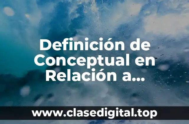 Definición de Conceptual en Relación a Metodología
